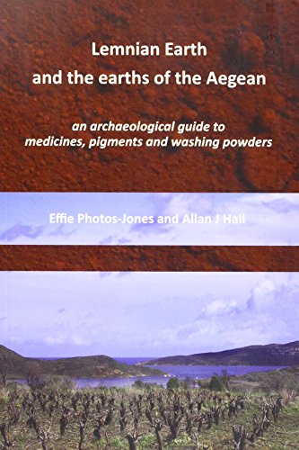 Beispielbild fr Lemnian Earth and the earths of the Aegean An archaeological guide to medicines, pigments and washing powders zum Verkauf von PBShop.store US