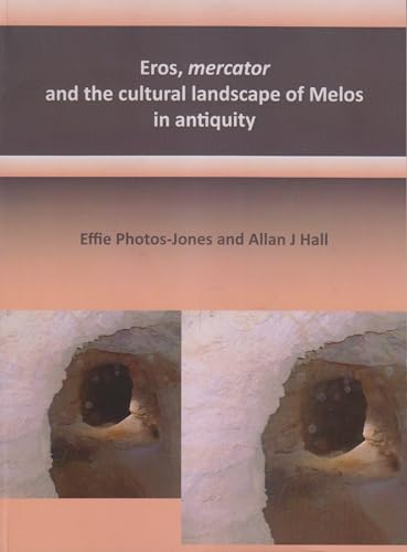 Beispielbild fr Eros, mercator and the cultural landscape of Melos in antiquity The archaeology of the minerals industry of Melos zum Verkauf von PBShop.store US