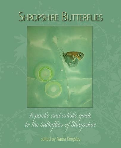 Imagen de archivo de Shropshire Butterflies: A Poetic and Artistic Guide to the Butterflies of Shropshire a la venta por WorldofBooks