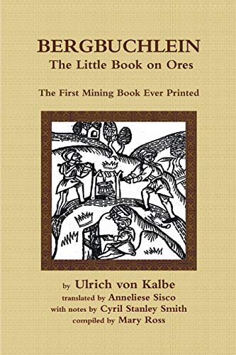 Imagen de archivo de Bergbuchlein, The Little Book on Ores: The First Mining Book Ever Printed a la venta por Book Deals