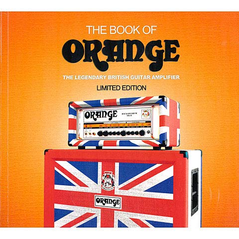 Imagen de archivo de The Book of Orange: The Legendary British Guitar Amplifier a la venta por Recycle Bookstore