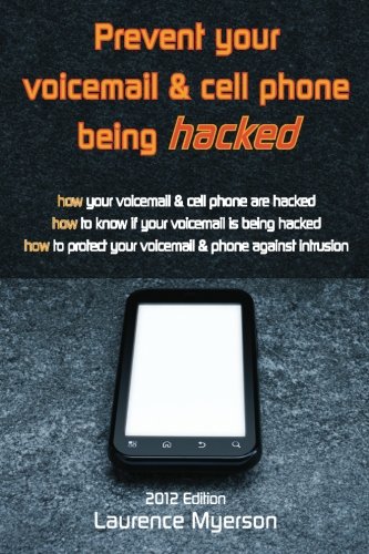 Imagen de archivo de Prevent Your Voicemail & Cell Phone being Hacked a la venta por Revaluation Books