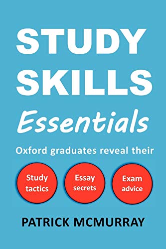 9780956845603: Study Skills Essentials: Oxford Graduates Reveal Their Study Tactics, Essay Secrets and Exam Advice