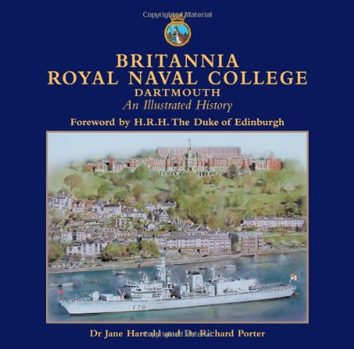 Stock image for Britannia Royal Naval College, Dartmouth: An Illustrated History for sale by Better World Books Ltd
