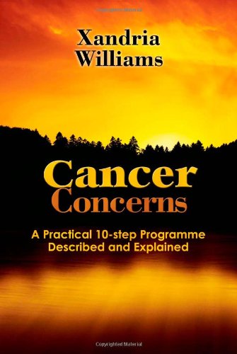 Stock image for Cancer Concerns: A Practical 10-step Path Towards RecoveryDescribed and Explained for sale by WorldofBooks