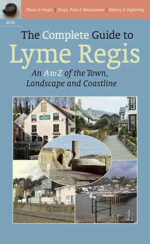 Stock image for The Complete Guide to Lyme Regis: An A to Z of the Town, Landscape and Coastline for sale by Bookplate
