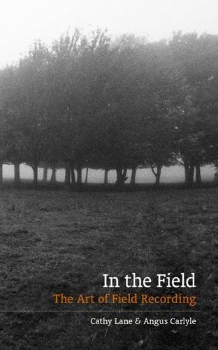 9780956855961: In The Field: The Art of Field Recording