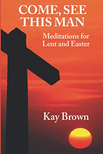 Beispielbild fr Come, See This Man: Meditations for Lent and Easter zum Verkauf von WorldofBooks