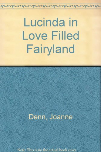 Lucinda in Love Filled Fairyland (9780956856500) by Joanne Denn; Derek O'Neill; Eileen Power