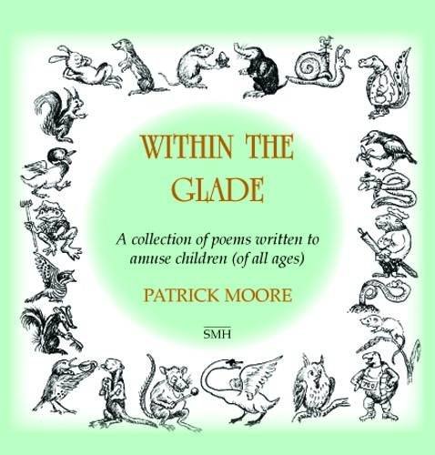 Within the Glade: Poems for Children of All Ages (9780956859105) by Moore, Patrick