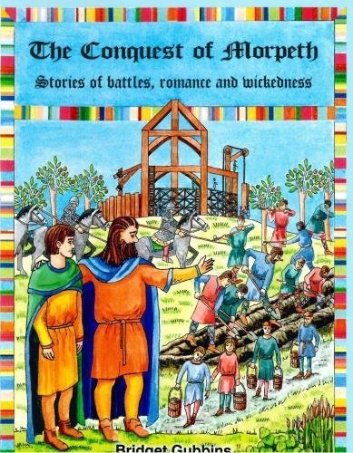 Beispielbild fr The Conquest of Morpeth: Stories of battles, romance and wickedness: 6 (Morpeth Heritage Book Series) zum Verkauf von WorldofBooks