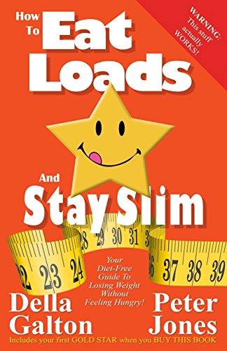 Imagen de archivo de How To Eat Loads And Stay Slim: Your diet-free guide to losing weight without feeling hungry!: Volume 2 (How To Do Everything And Be Happy) a la venta por AwesomeBooks