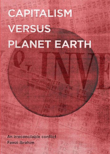 9780956892089: Capitalism Versus Planet Earth: An Irreconcilable Conflict