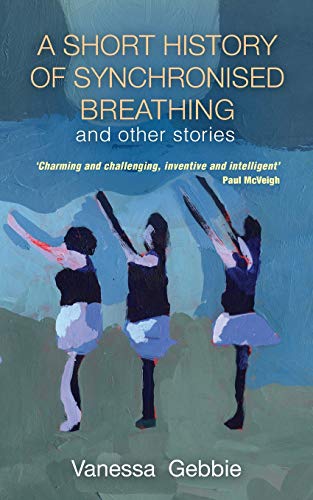 Stock image for A Short History of Synchronised Breathing and other stories for sale by Brit Books