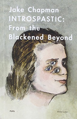 9780956896216: Jake Chapman Intropastic From the Blackened Beyond /anglais