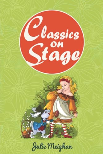 Imagen de archivo de Classics on Stage: A Collection of Plays based on Children's Classic Stories a la venta por ThriftBooks-Atlanta