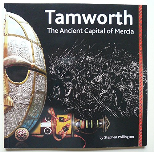 Imagen de archivo de Tamworth: Capital of the Kingdom of Mercia a la venta por Bemrose Books