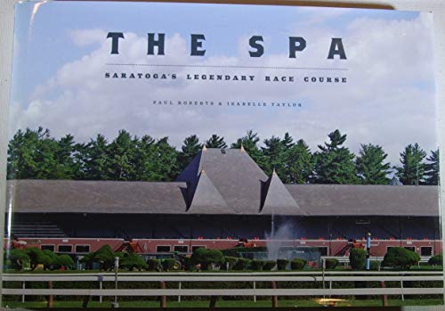 9780956907806: The Spa: Saratoga's Legendary Racecourse: An Architectural History of the Nation's Oldest Sporting Venue