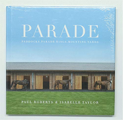 Beispielbild fr Parade: Paddocks, Parade Rings, Mounting Yards zum Verkauf von WorldofBooks