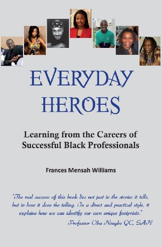 Stock image for Everyday Heroes: Learning from the Careers of Successful Black Professionals for sale by WorldofBooks