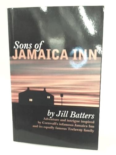 Stock image for Sons of Jamaica Inn: Adventure and Intrigue Inspired by Cornwall's Infamous Jamaica Inn and it's Equally Famous Trelawney Family for sale by WorldofBooks