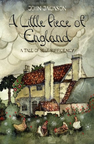 A Little Piece of England: A Tale of Self Sufficiency (9780956921208) by Jackson, John