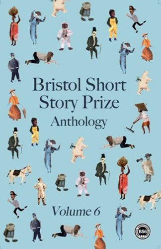 Stock image for Bristol Short Story Prize Anthology: Vol 6 for sale by Reuseabook