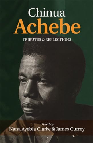 Stock image for Chinua Achebe: Tributes & Reflections for sale by GF Books, Inc.