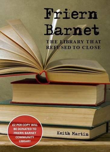 Beispielbild fr Friern Barnet - The Library That Refused to Close zum Verkauf von WorldofBooks