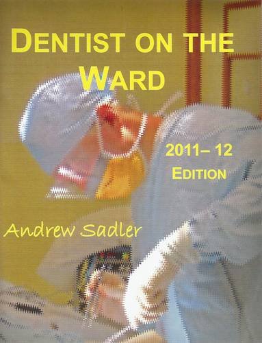 Beispielbild fr Dentist on the Ward: An Introduction to the General Hospital for Students and Foundation Trainees in Dental, Oral & Maxillofacial Surgeons zum Verkauf von AwesomeBooks