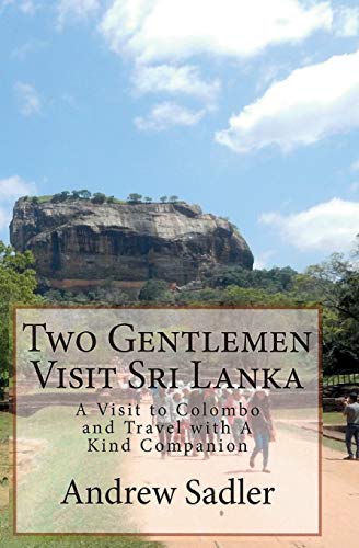 Beispielbild fr Two Gentlemen Visit Sri Lanka A Visit to Colombo and Travel with A Kind Companion zum Verkauf von PBShop.store US