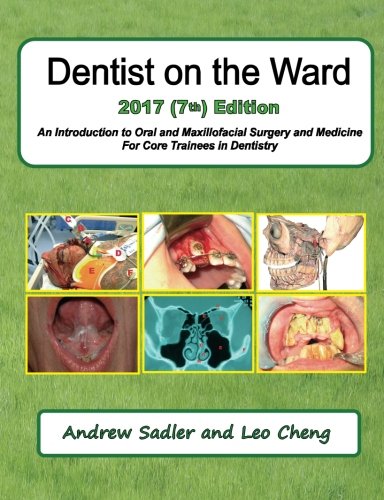 Beispielbild fr Dentist on the Ward 2017 (7th Edition): An Introduction to Oral and Maxillofacial Surgery and Medicine For Core Trainees in Dentistry zum Verkauf von Better World Books Ltd