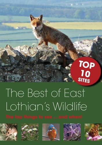 Stock image for The Best of East Lothian's Wildlife: The Top 10 Sites; What You'll See.and When! for sale by WorldofBooks