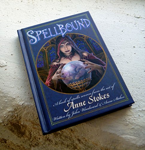 9780956944627: Spellbound: A Book of Spells Woven from the Art of Anne Stokes