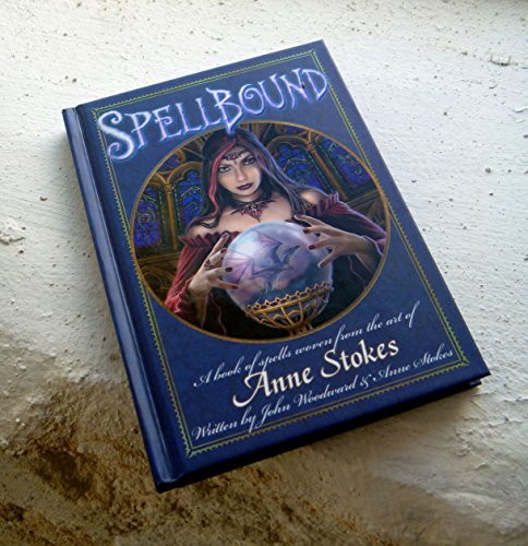Spellbound: A Book of Spells Woven from the Art of Anne Stokes (9780956944627) by Anne Stokes & John Woodward