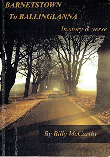 Imagen de archivo de Barnetstown to Ballinglanna: In Story and Verse a la venta por Pigeonhouse Books, Dublin