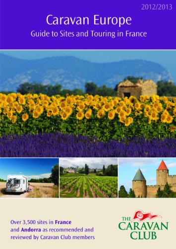 Beispielbild fr Caravan Europe Guide to Sites and Touring in France 2012/2013: Over 3,500 Sites in France and Andorra as Recommended and Reviewed by Caravan Club Members zum Verkauf von WorldofBooks