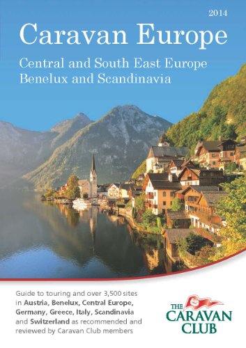 Beispielbild fr Caravan Europe - Guide to Sites and Touring in Central and South East Europe, Benelux and Scandinavia 2014: Over 3500 Sites in Austria, Benelux, . . as Recommended by Caravan Club Members zum Verkauf von WorldofBooks