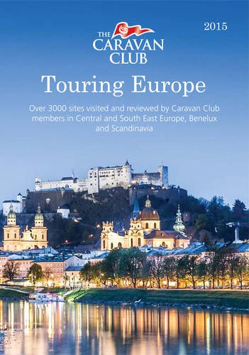 9780956951083: Touring Europe: Over 3000 Sites Visited and Reviewed by Caravan Club Members in Central Europe, Scandinavia, Benelux, Italy and Greece