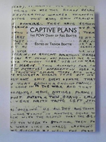 Beispielbild fr Captive Plans: The Pow Diary of Reg Beattie zum Verkauf von AwesomeBooks