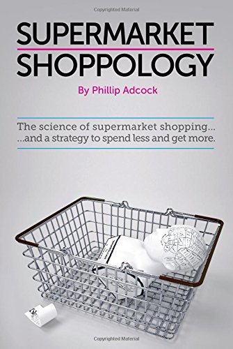Beispielbild fr Shoppology: The Science of Supermarket Shopping & a Strategy to Spend Less and Get More zum Verkauf von GF Books, Inc.
