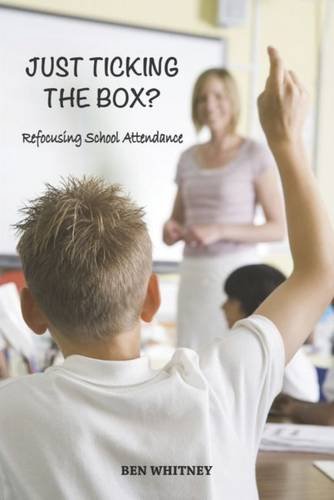 Stock image for Just Ticking the Box?: Refocusing School Attendance for sale by AwesomeBooks