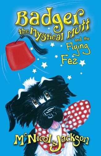 Beispielbild fr Badger the Mystical Mutt and the Flying Fez zum Verkauf von WorldofBooks