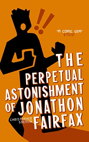 9780956965608: The Perpetual Astonishment of Jonathon Fairfax: 1