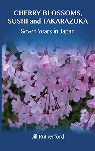 Imagen de archivo de Cherry Blossoms, Sushi and Takarazuka: Seven Years in Japan a la venta por WorldofBooks