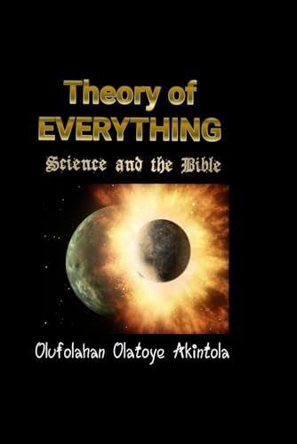 9780956970251: Theory Of Everything...Science and the Bible!: Three Spectra of Lights and Seven Frequencies of Radiation: 1