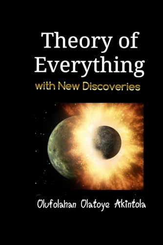 Beispielbild fr Theory Of Everything With New Discoveries!!: Unified Field Theory Confirmed With New Scientific Discoveries!! zum Verkauf von California Books