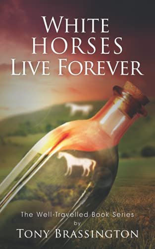 Stock image for White Horses Live Forever (The Well-Travelled Book Series) for sale by AwesomeBooks