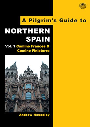 Stock image for A Pilgrim's Guide to Northern Spain: Vol. 1: Camino Frances & Camino Finisterre (Pilgrim's Guide - Camino de Santiago Walking Editions)(The Pilgrim's Guides) [Paperback] Andrew Houseley for sale by Lakeside Books