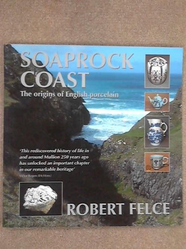 Soaprock Coast - The Origins of English Porcelain